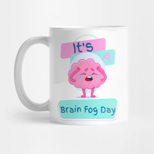 It's a Brain Fog Day Mug